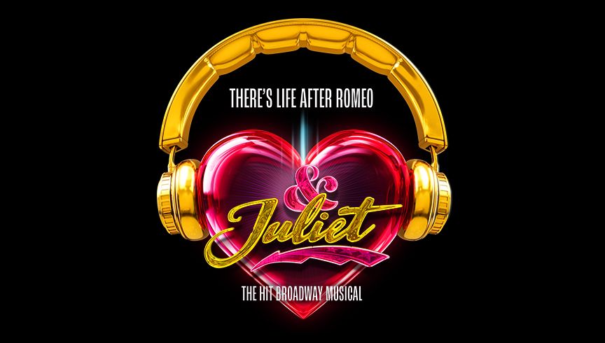 & Juliet - The Hit Broadway Musical