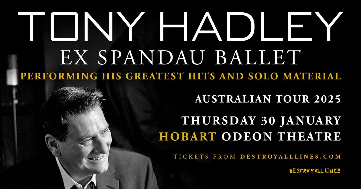 Tony Hadley ex Spandau Ballet \/\/ Hobart \/\/ Odeon Theatre \/\/ 18+