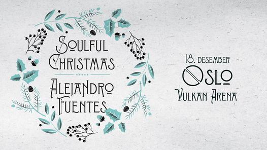Avlyst \/ Alejandro Fuentes Soulful Christmas \/ Vulkan Arena
