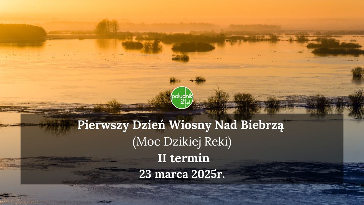 Pierwszy Dzie\u0144 Wiosny Nad Biebrz\u0105 (Moc Dzikiej Rzeki) - II termin