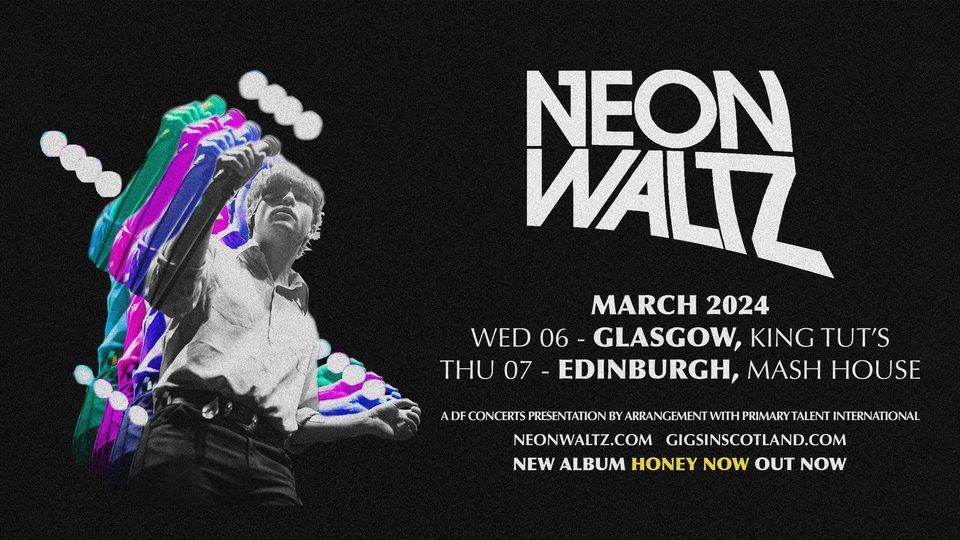 NEON WALTZ - EDINBURGH - THURSDAY 7TH MARCH 2024