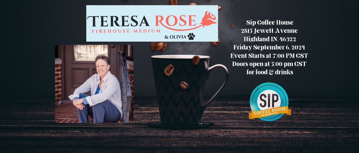 Teresa Rose Firehouse Medium at Sip Coffee House-Highland Indiana