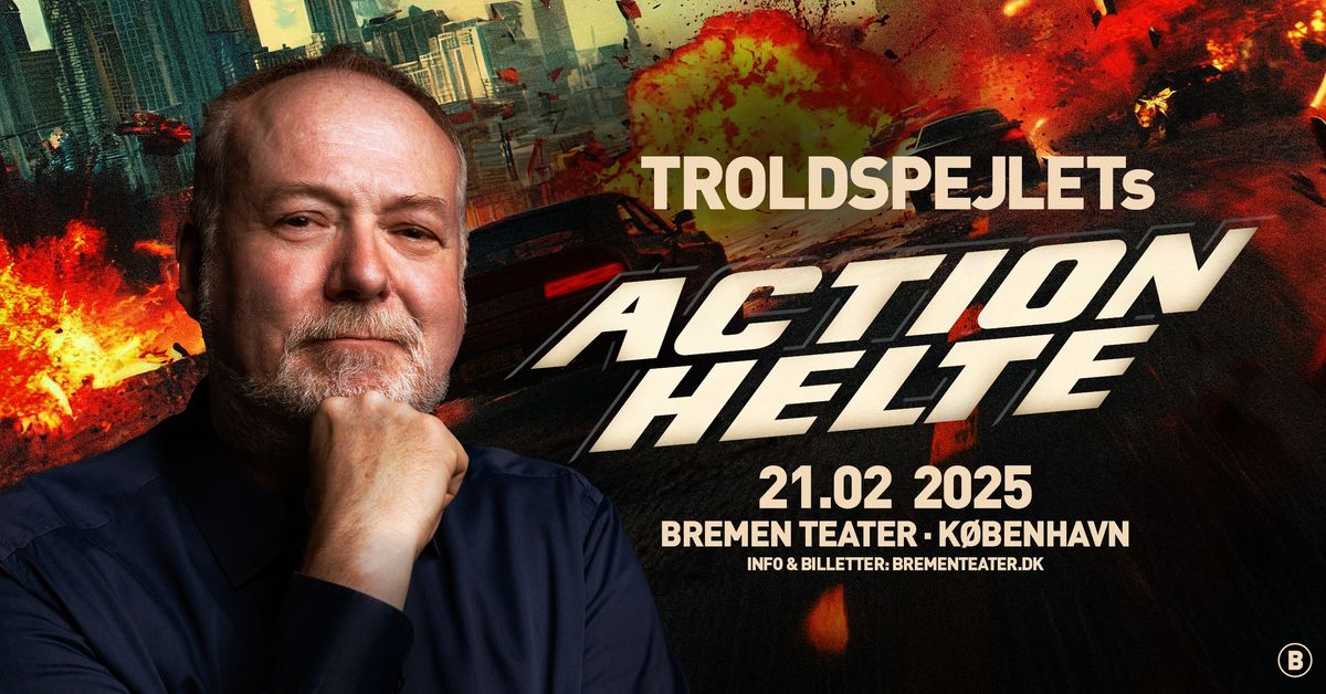 Troldspejlets Actionhelte | Bremen Teater, K\u00f8benhavn