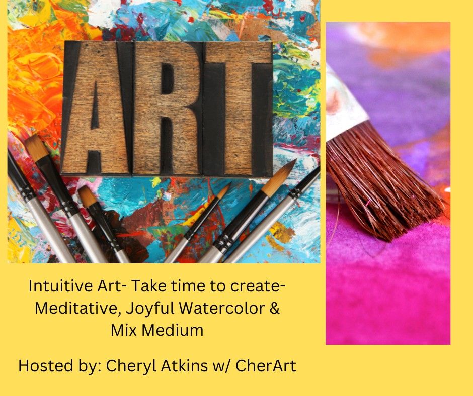 Intuitive Art- Take time to create- Meditative, Joyful Watercolor & Mix Medium 