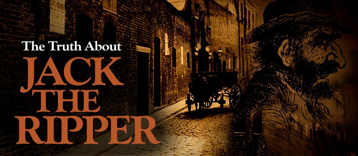 The Truth about Jack the Ripper