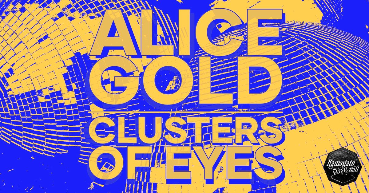 ALICE GOLD + CLUSTERS OF EYES Sat 30th Nov @ Ramsgate Music Hall