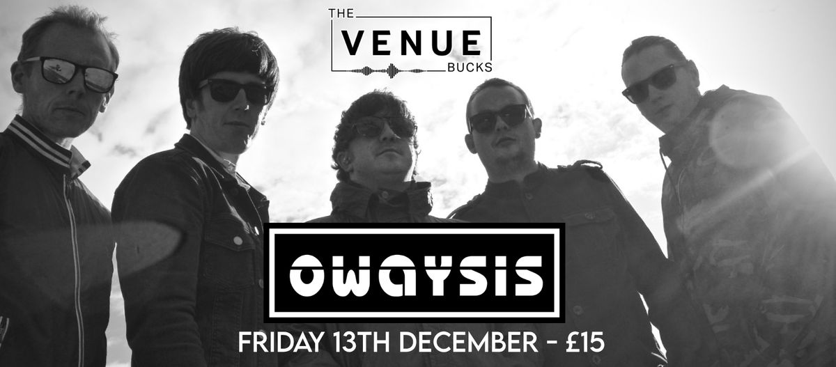 Owaysis - Tribute to Oasis \/ The Venue Bucks \/ 13.12.24