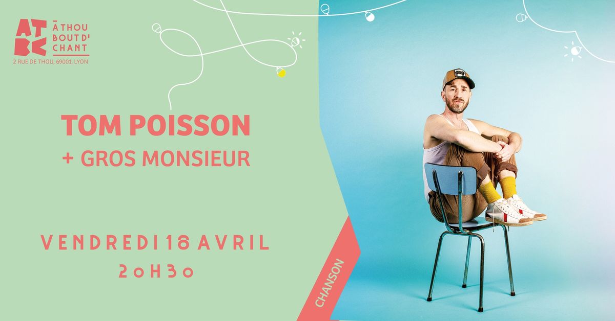 TOM POISSON + GROS MONSIEUR \u2022 18\/04\/2025 \u2022 A THOU BOUT D'CHANT