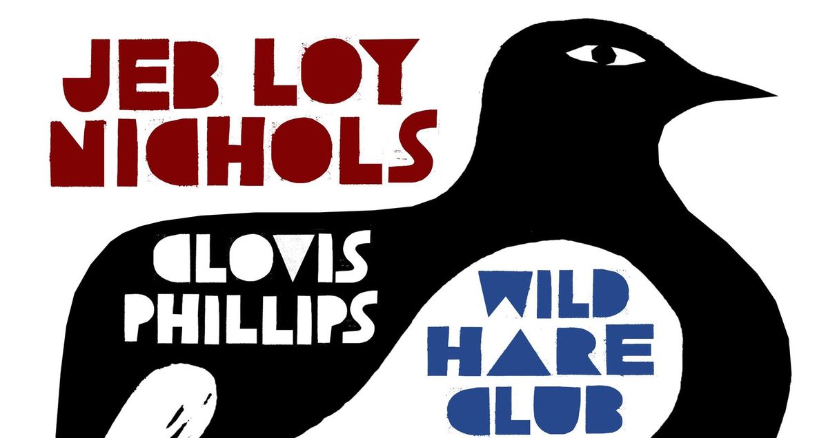 WILD HARE CLUB: Jeb Loy Nichols & Clovis Phillips, The Breaks, DJ jus 'jay