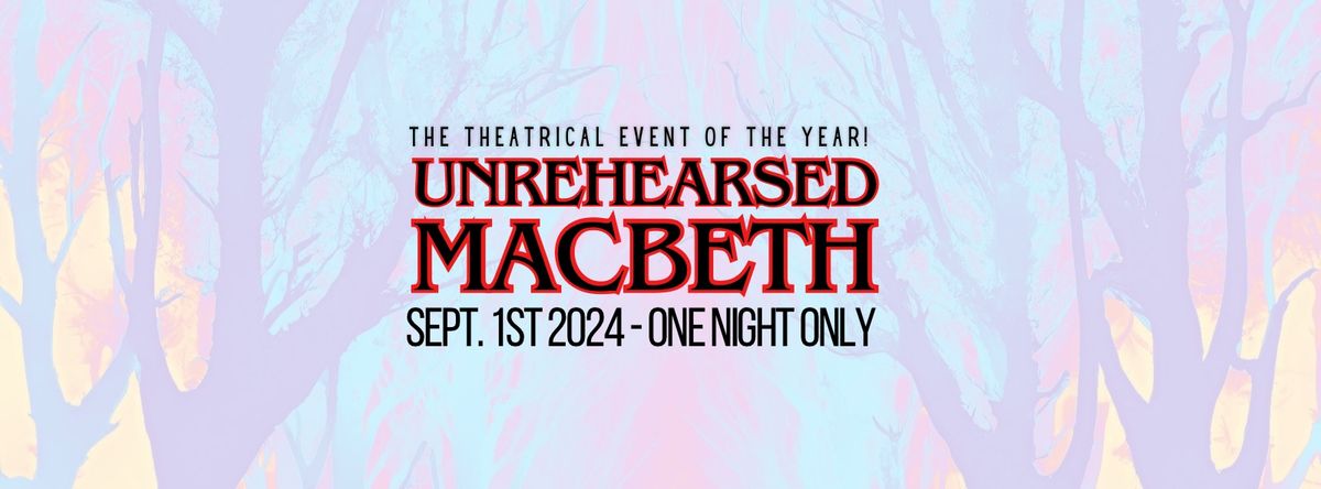 Unrehearsed Macbeth - ONE NIGHT ONLY!