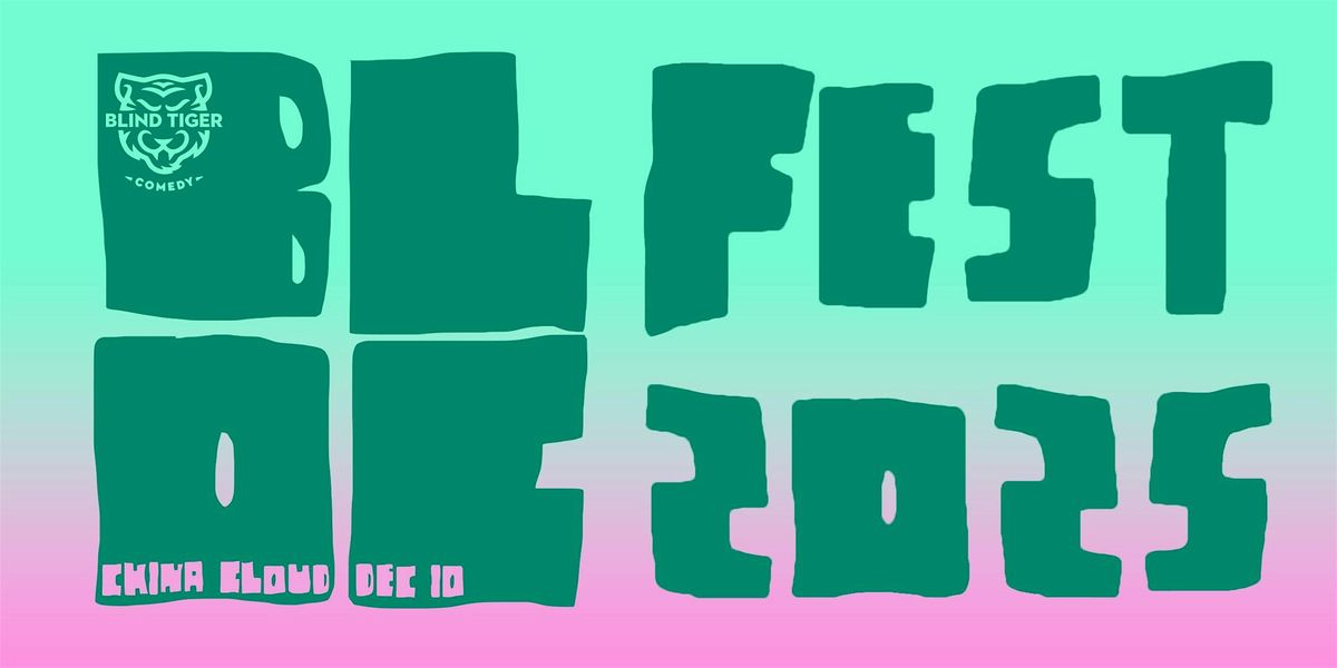 Blind Tiger Comedy Presents: Bloc Fest 2025!! (LATE SHOW)