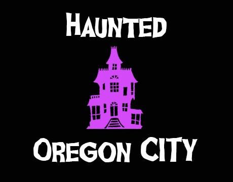 Oregon City Haunted History