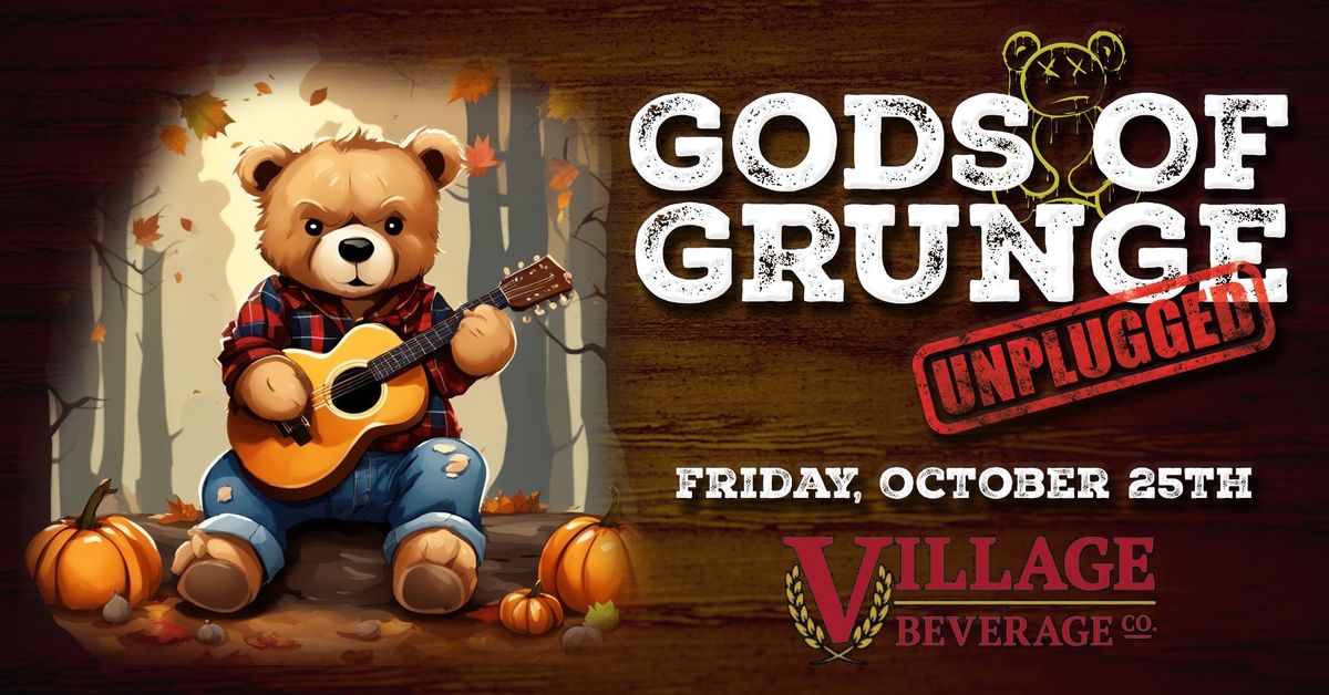 Gods Of Grunge: UNPLUGGED - LIVE at Village Beverage