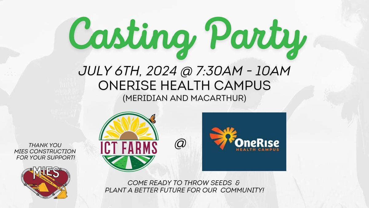 Casting Party! - ICT Farms + OneRise Health Campus