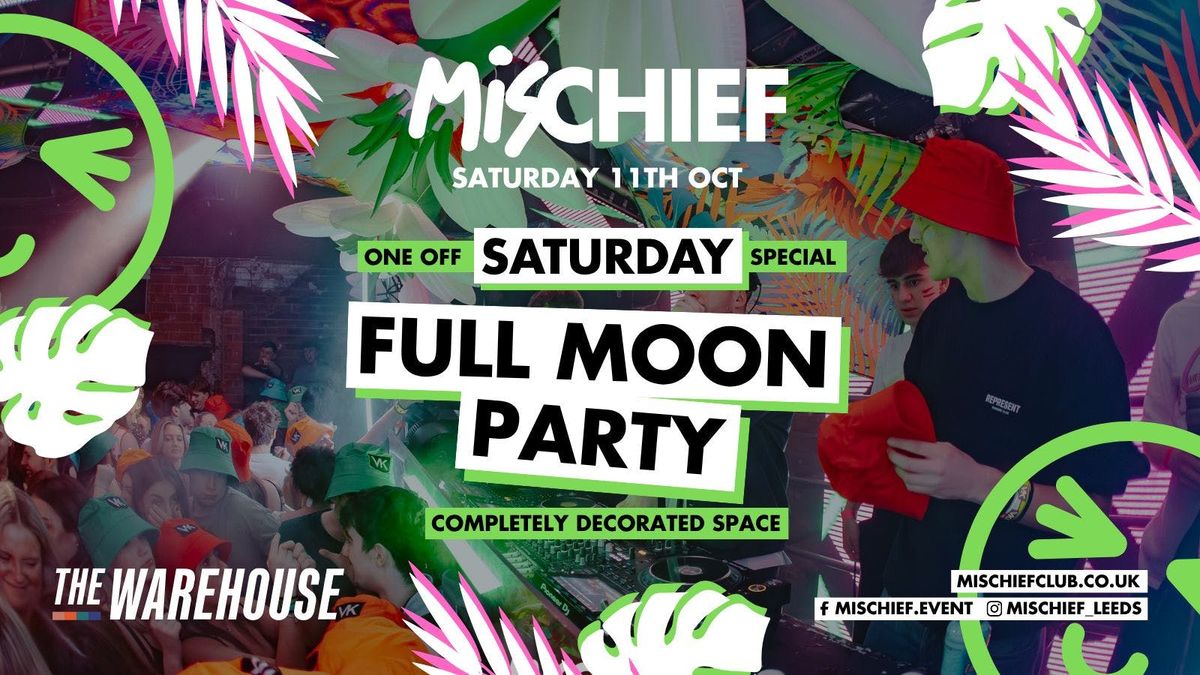 Mischief Saturday | FULL MOON PARTY! 