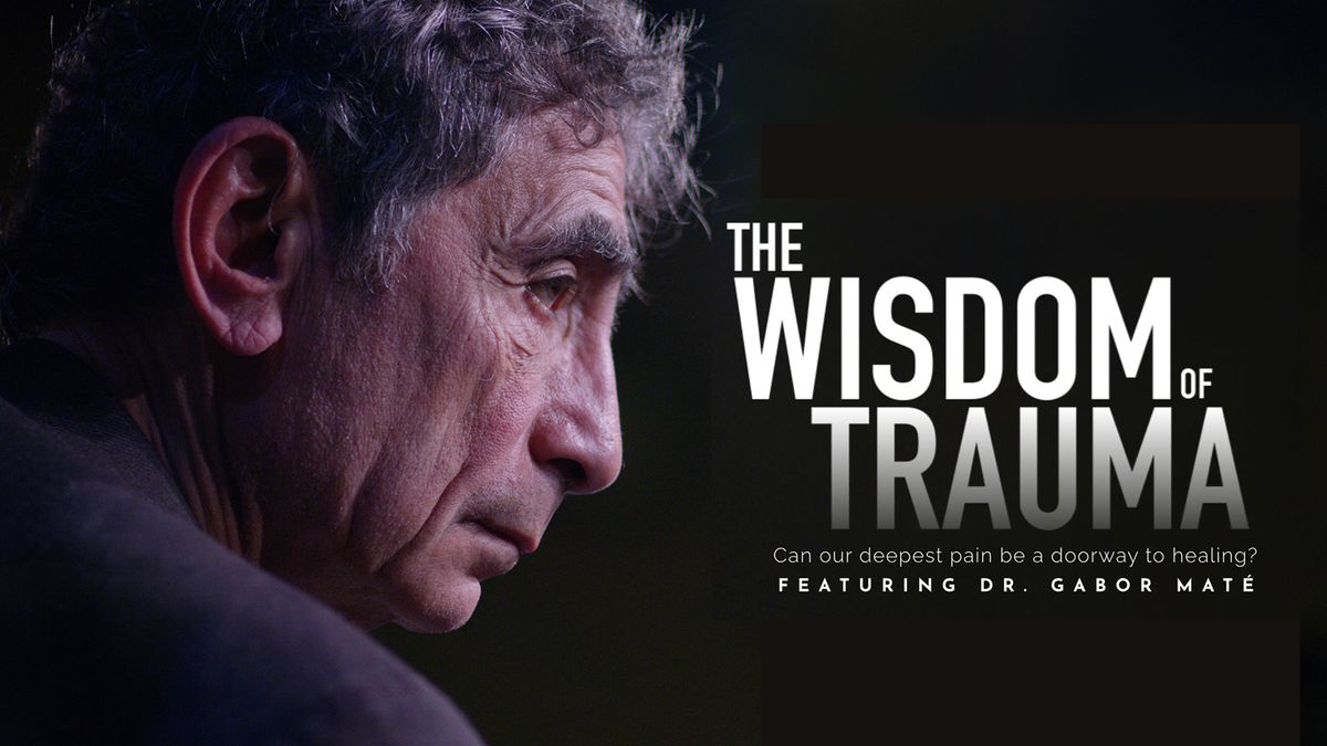 The Wisdom of Trauma featuring Dr. Gabor Mat\u00e9: YANA Screening & Discussion (In Person & Online)