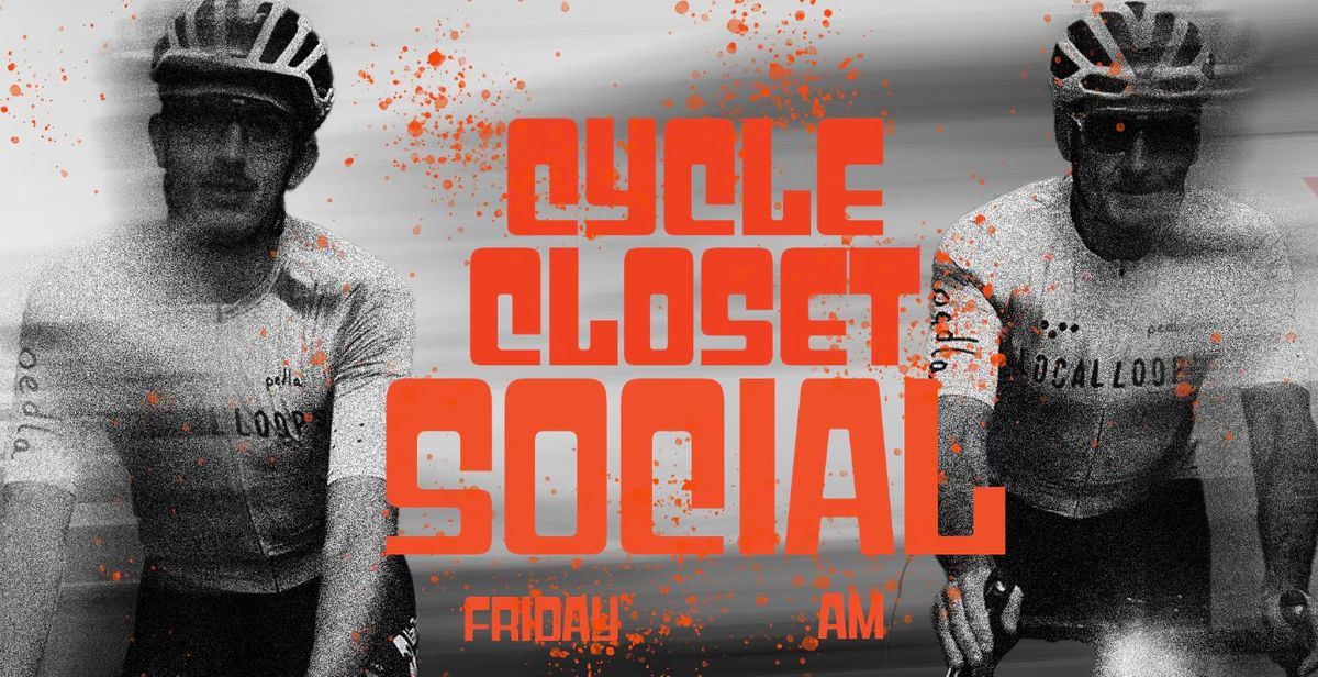 Cycle Closet Social - Friday AM