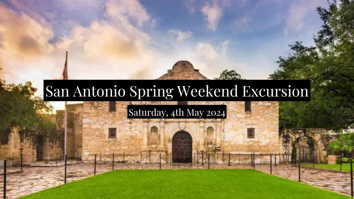 San Antonio Spring Weekend Excursion