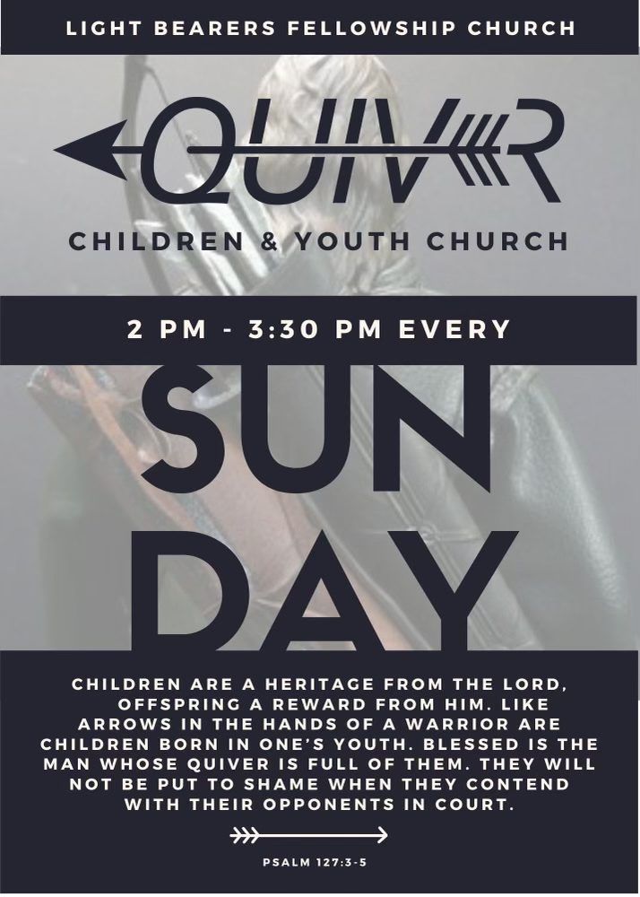 QUIVER CHILDREN & YOUTH CHURCH | 2 PM - 3:30 PM | EVERY SUNDAY |