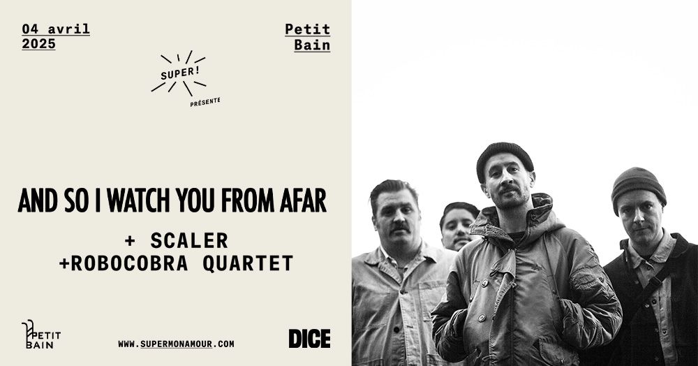 Super \u2014 And So I Watch You From Afar + Scaler + Robocobra Quartet le 04 avril 2025 \u00e0 Petit Bain