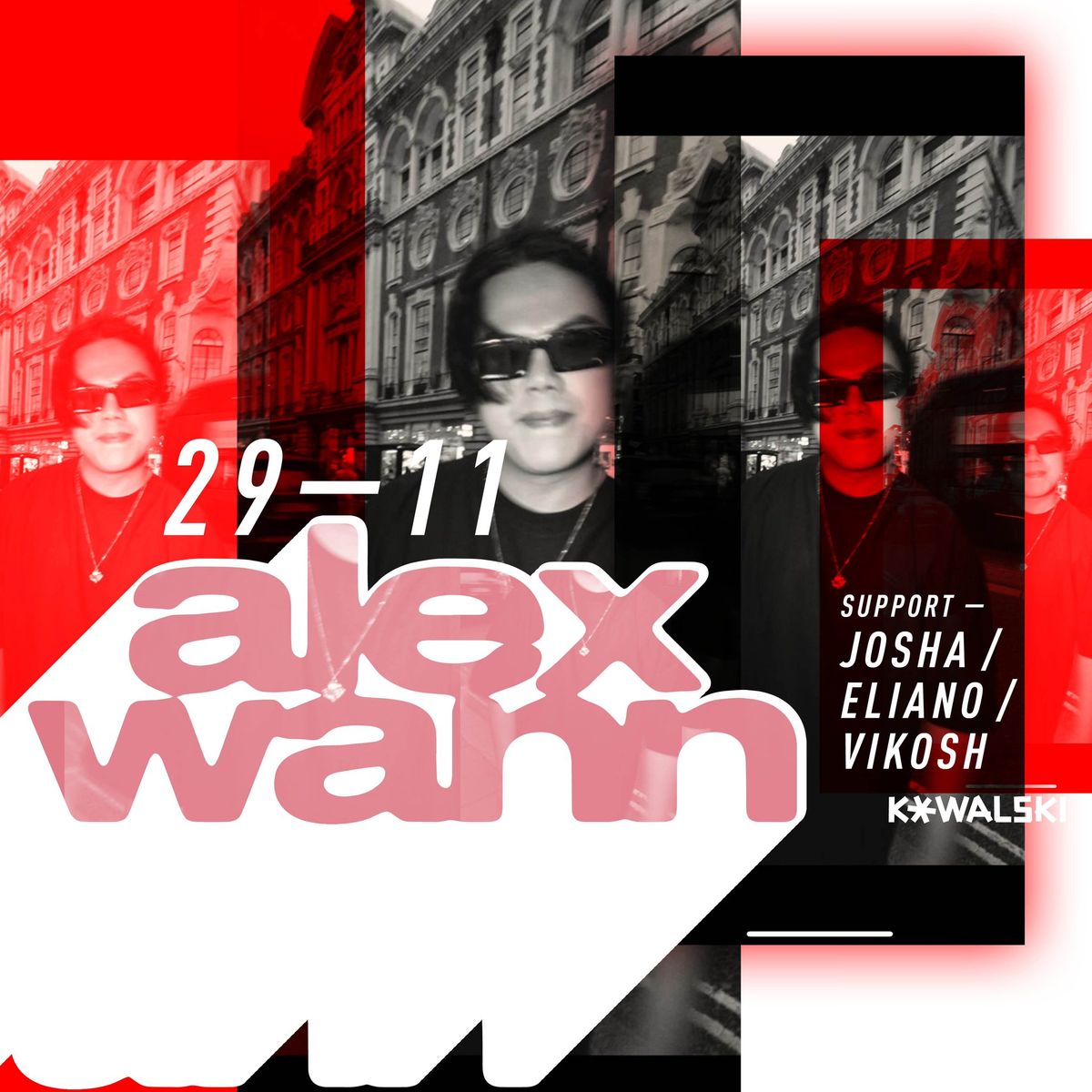 ALEX WANN IM KOWALSKI - Support Josha \/ Vikosh \/ Eliano