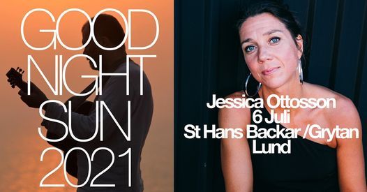 Jessica Ottosson g\u00e4star Goodnight Sun - St Hans Backar (Grytan), Lund (En del av SommarLund)