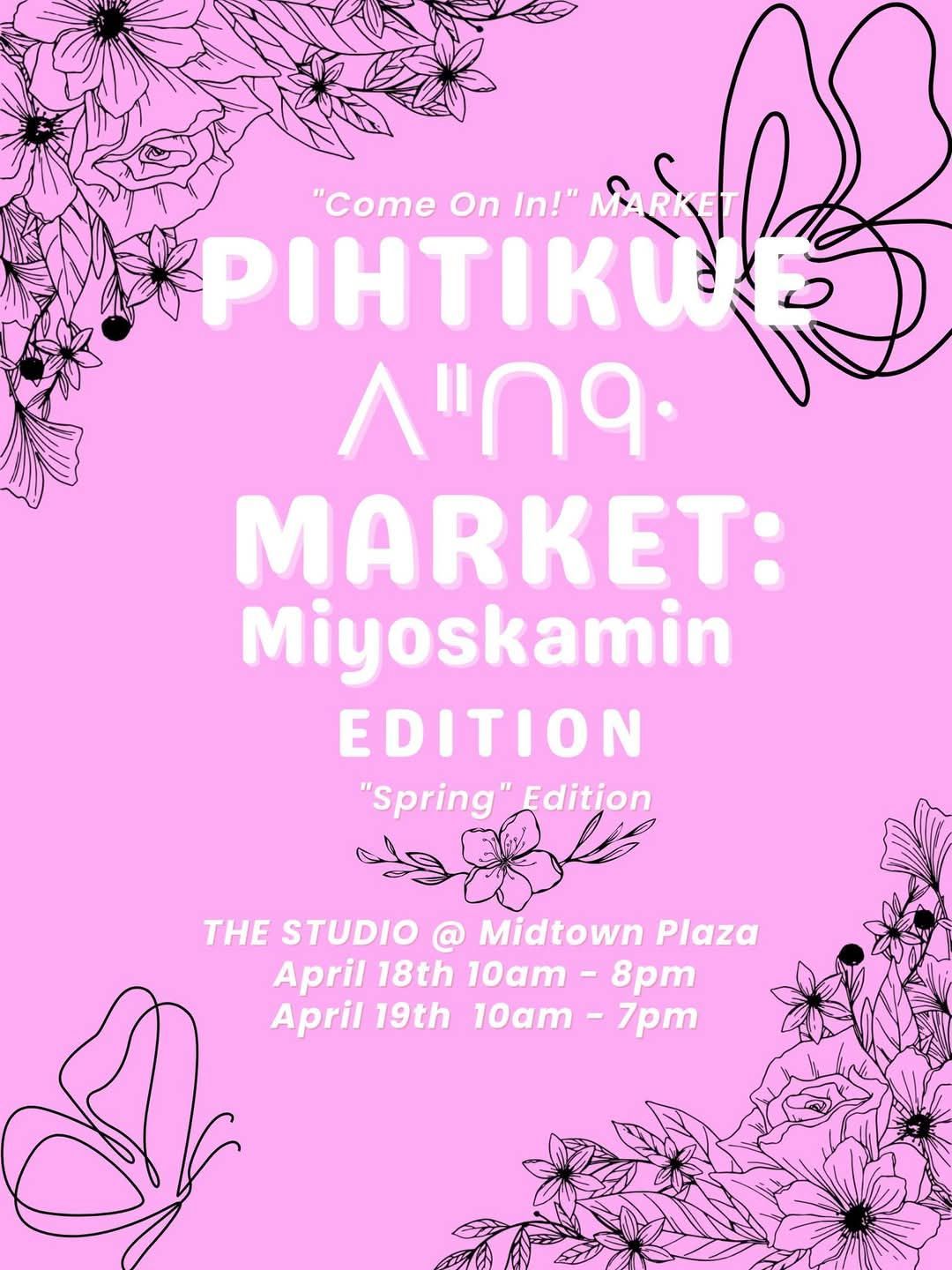 Pihtikwe Market: Miyoskamin Edition 