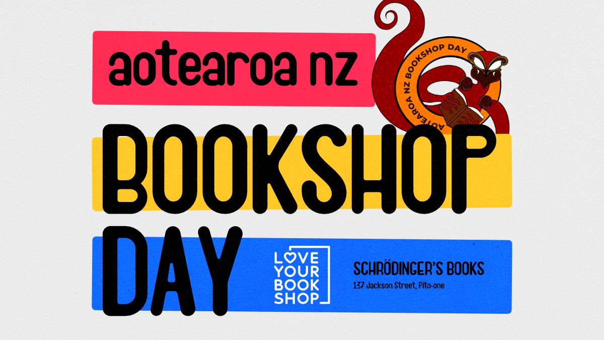 Aotearoa NZ Bookshop Day @ Schr\u00f6dinger's Books