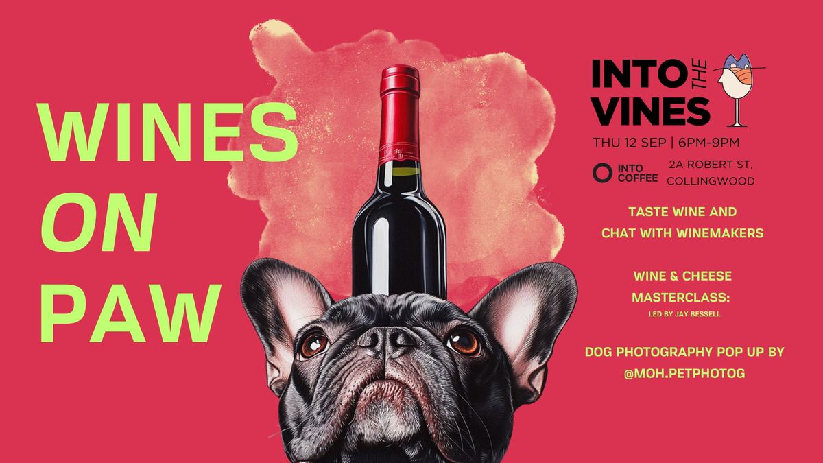 Into The Vines: Wines on Paw