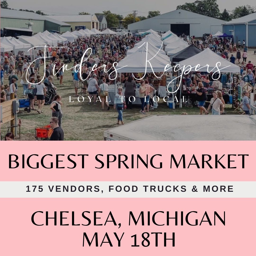 Finders Keepers BIGGEST SPRING MARKET \u2014 Chelsea, MI | May 18th | 200 Vendors\ud83c\udf38\ud83c\udf3f\ud83d\udecd\ufe0f\ud83e\udd42