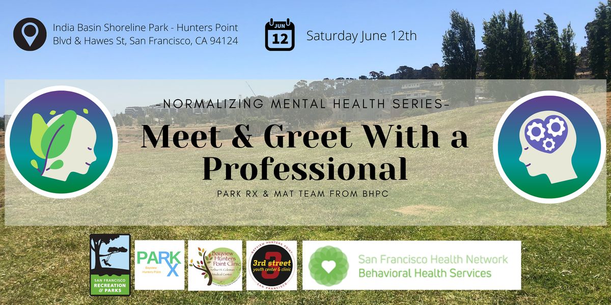Normalizing Mental Health Meet And Greet With A Professional Time Slot 1 India Basin Shoreline Park San Francisco 12 June 21