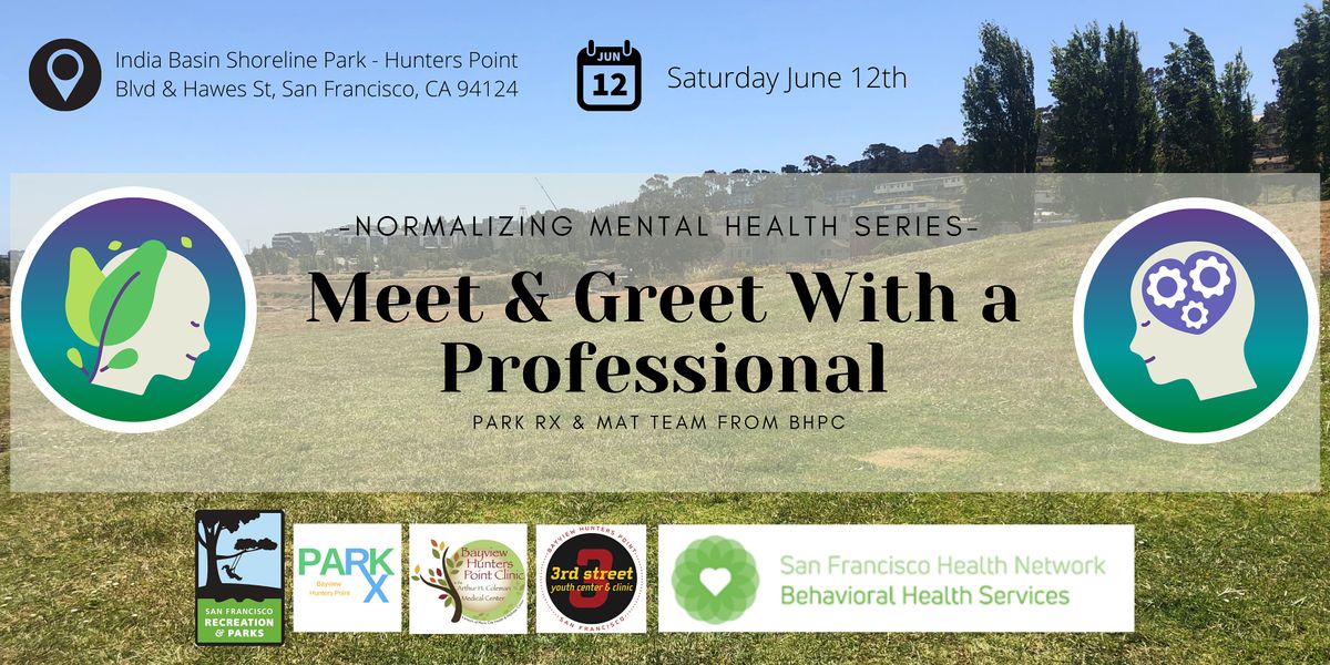 Normalizing Mental Health Meet And Greet With A Professional Time Slot 1 India Basin Shoreline Park San Francisco 12 June 21 Normalizing Mental Health Meet And Greet With A Professional Time Slot 1 India Basin Shoreline Park San Francisco 12 June 21