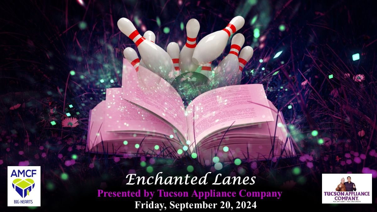 Enchanted Lanes presented by Tucson AMCF & Tucson Appliance Company