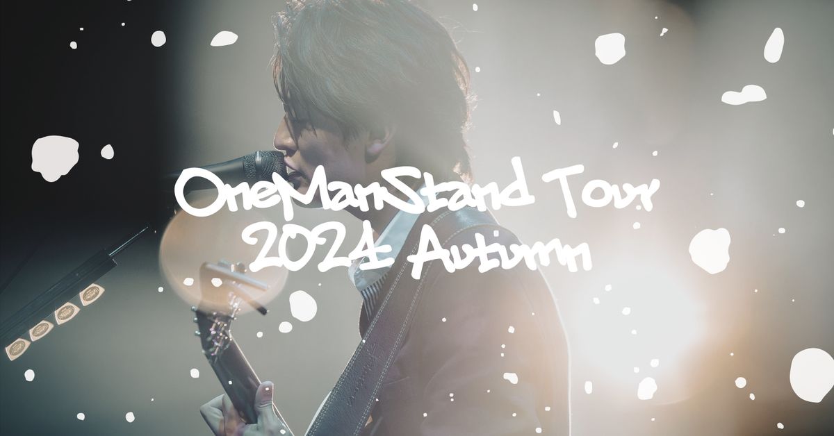 \uff08\u5927\u962a\uff09ONE MAN STAND 2024 AUTUMN