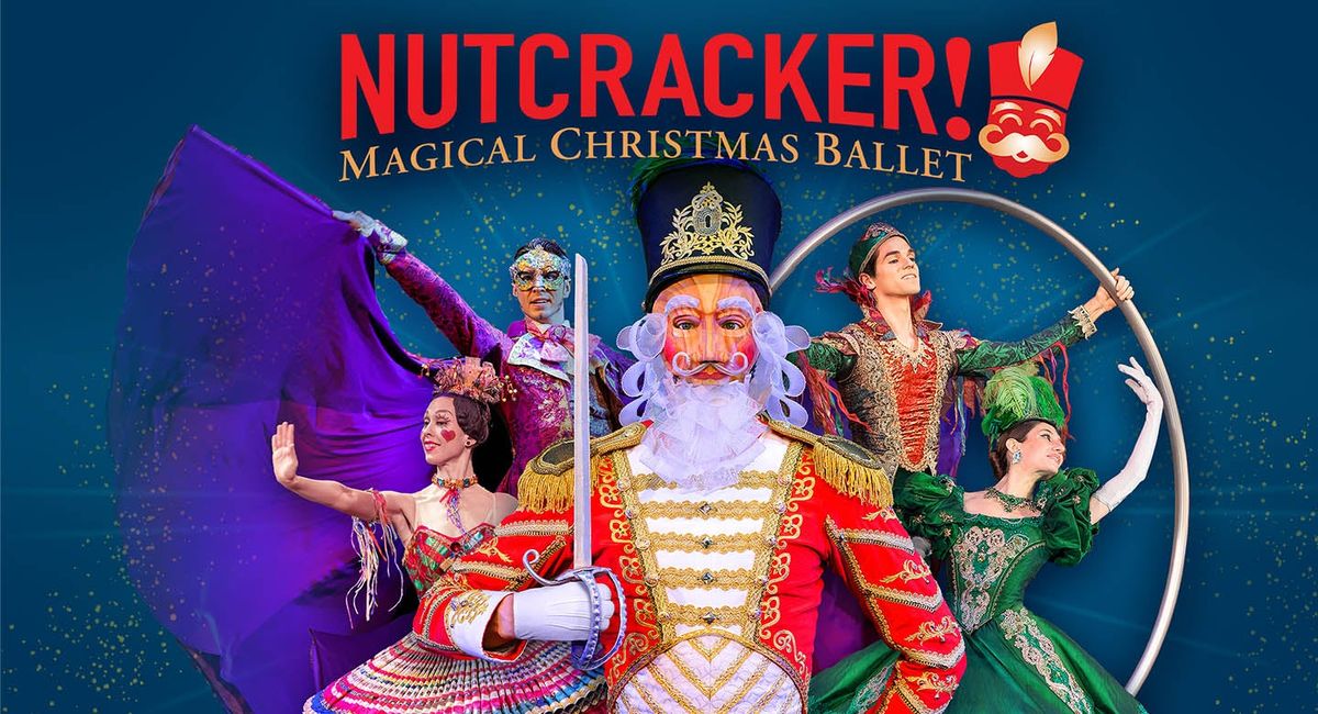 NUTCRACKER! Magical Christmas Ballet