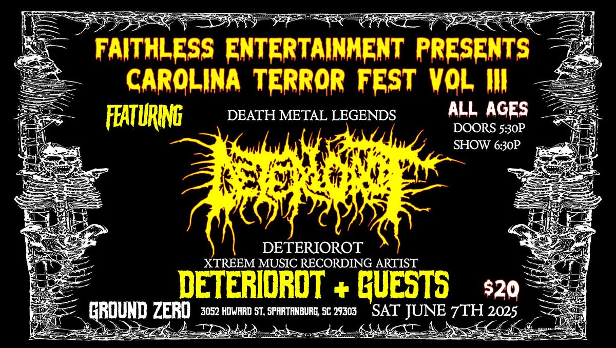 DETERIOROT + Guests at CAROLINA TERROR FEST vol 3 Sat June 7th 2025 Ground Zero Spartanburg, SC