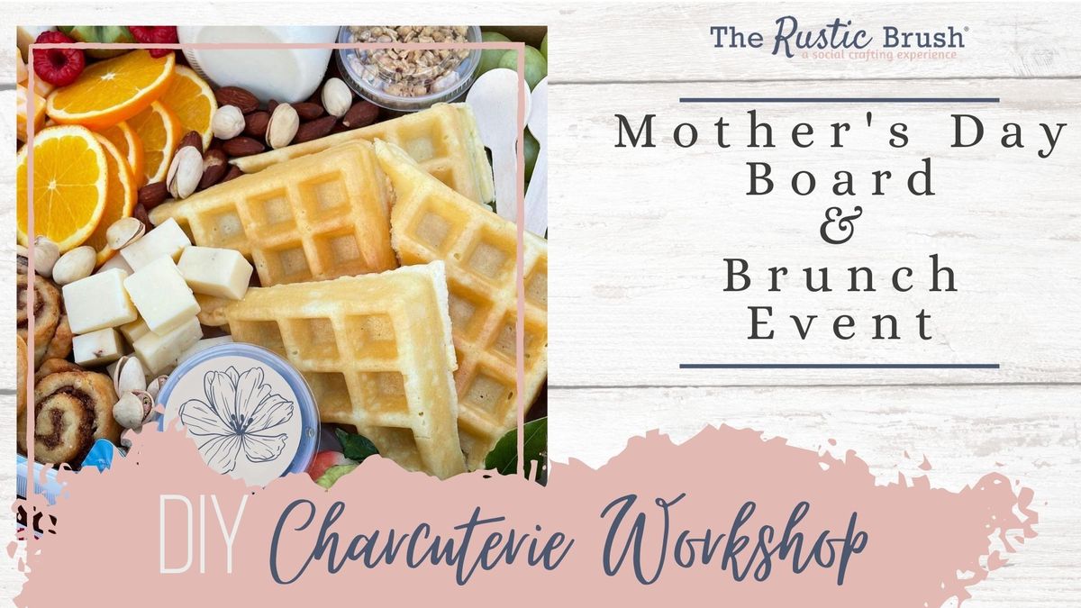 Mother's Day Brunch Charcuterie Workshop