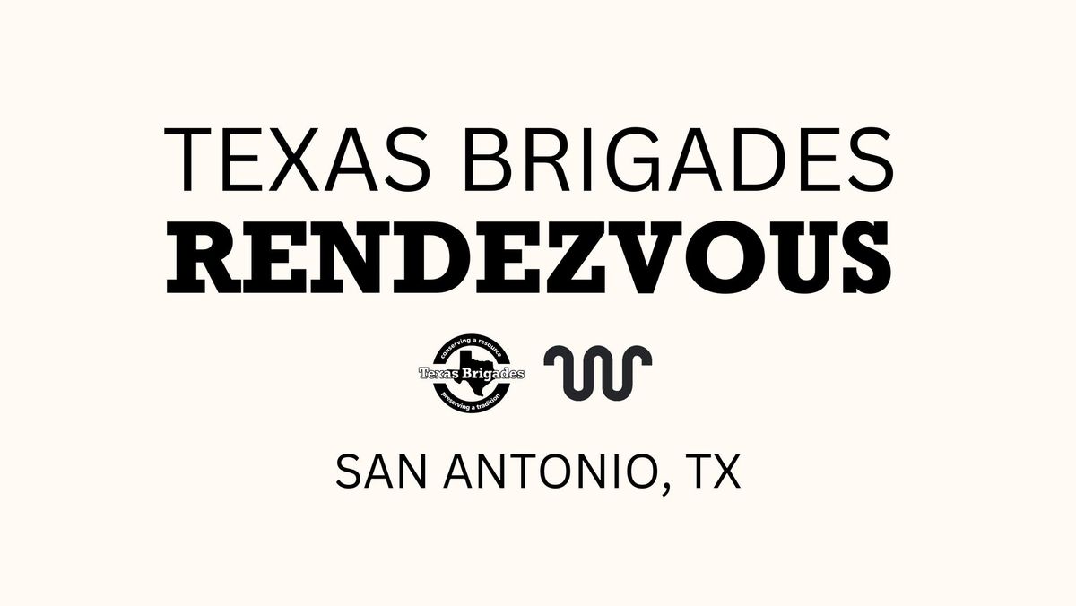 Texas Brigades Rendezvous - San Antonio