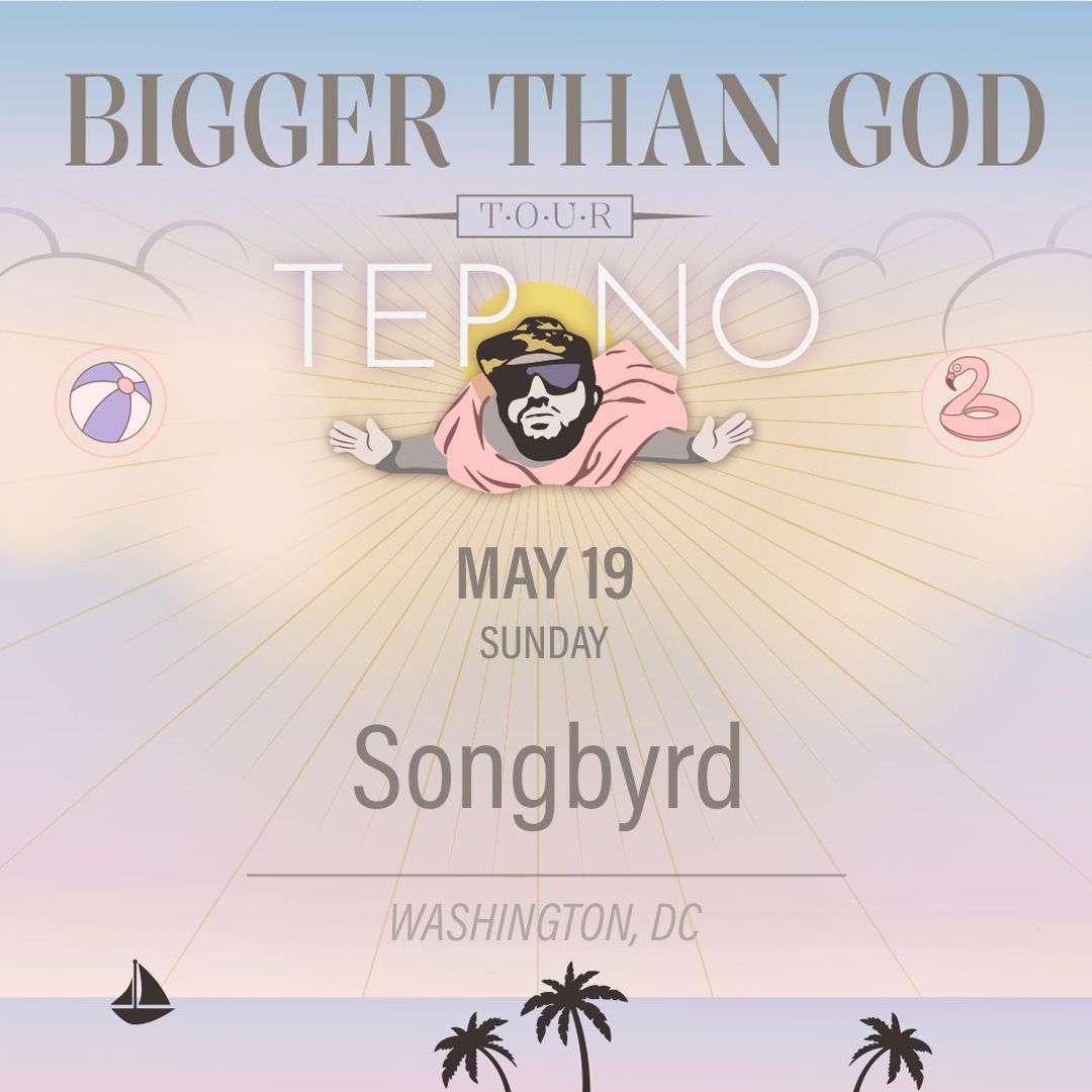 Tep No - Bigger Than God Tour w\/ Teddy Beats and Villows at Songbyrd DC