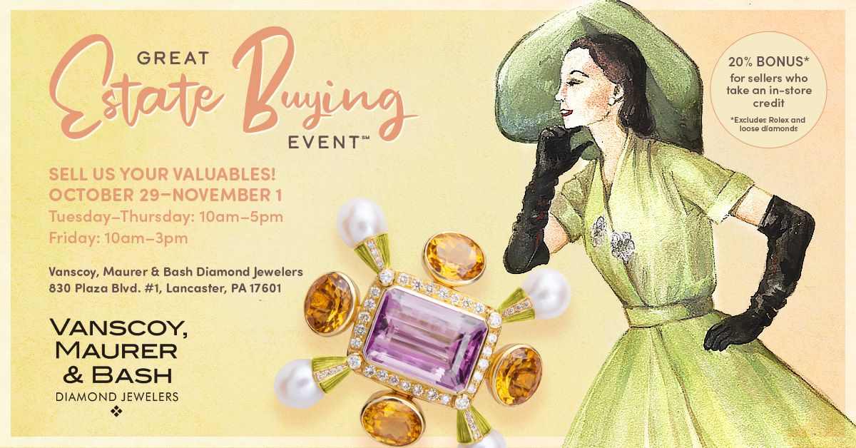 Great Estate Buying Event - Vanscoy, Maurer & Bash Jewelers