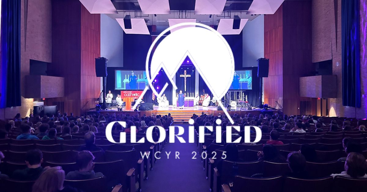 Wisconsin Catholic Youth Rally 2025: GLORIFIED