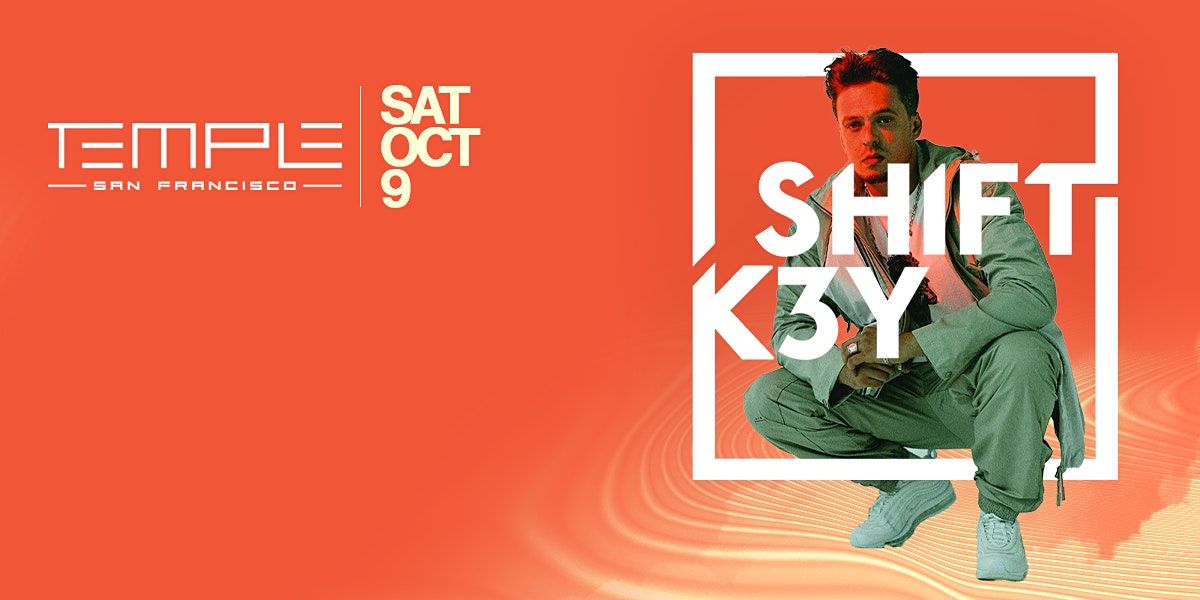 Shift K3y at Temple SF