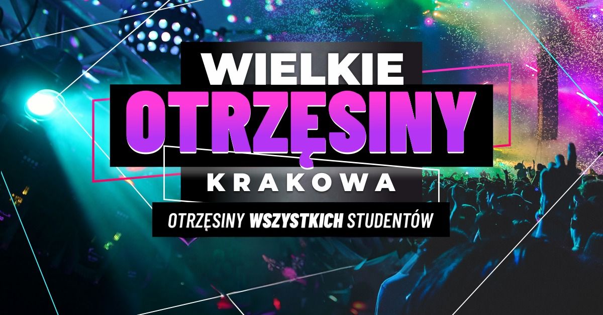 Wielkie Otrz\u0119siny Krakowa \u2606 14.11 \u2606 Otrz\u0119siny Wszystkich Student\u00f3w \u2606