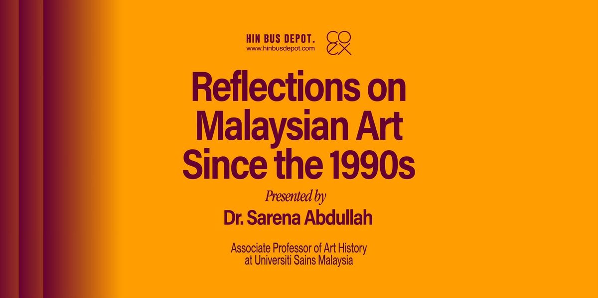 Sharing: Reflections on Malaysian Art Since the 1990s by Dr. Sarena Abdullah