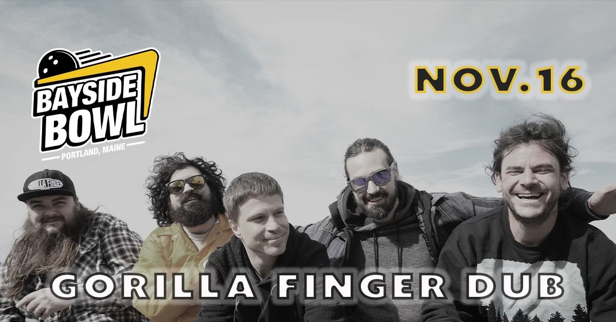 An Evening with Gorilla Finger Dub at Bayside Bowl (all-ages) 