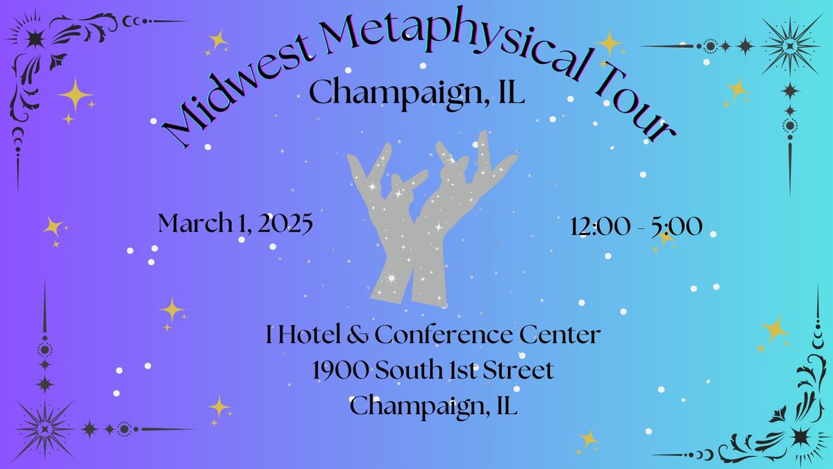 Midwest Metaphysical Tour - Champaign, IL 