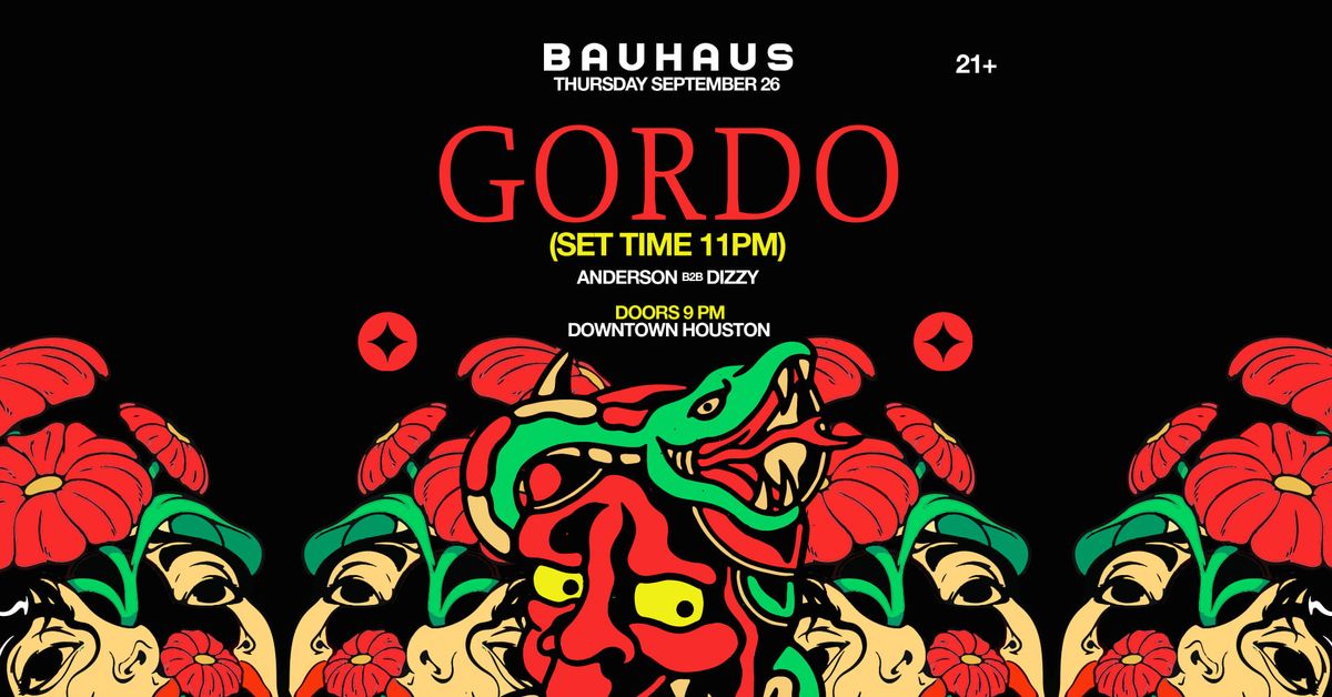 GORDO @ Bauhaus Houston