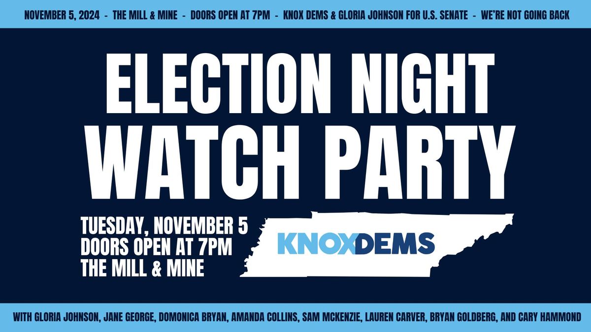 Election Night Watch Party w\/ the Knox Dems & Gloria Johnson