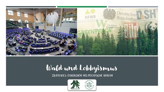 WALD und LOBBYISMUS - Zweitages-Exkursion ins politische Berlin