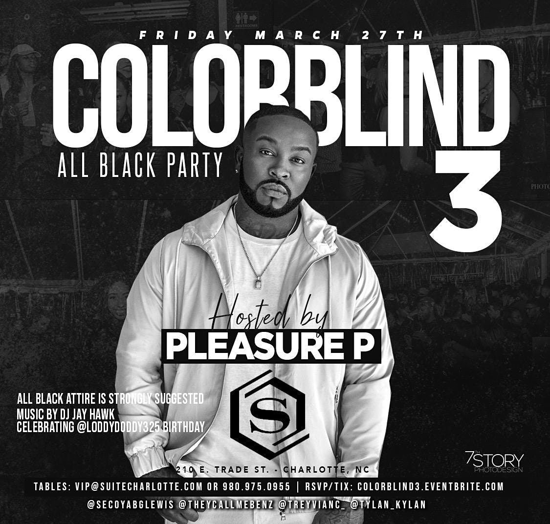 Colorblind 3 \/\/ All BLACK Attire \/\/ HOSTED BY PLEASURE P \/\/ 21+